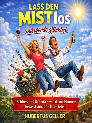 cover image of Lass den Mist los und werde glücklich
